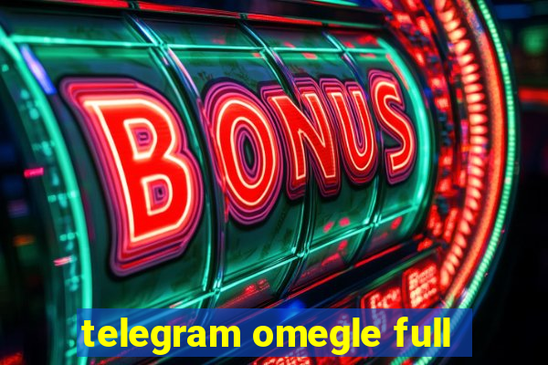 telegram omegle full